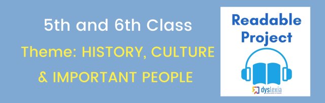 Readable (5th & 6th Class) - HISTORY, CULTURE & IMPORTANT PEOPLE