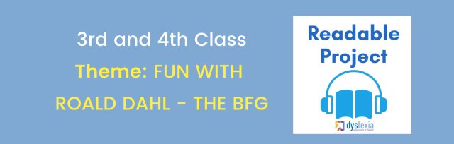 Readable (3rd & 4th Class) - FUN WITH ROALD DAHL - THE BFG