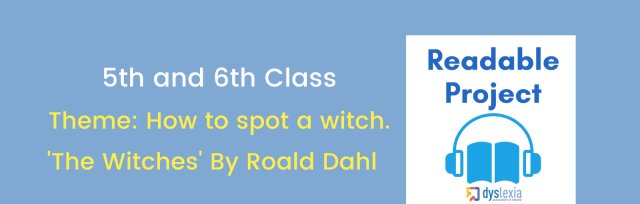 Readable (5th & 6th Class) - HOW TO SPOT A WITCH - The Witches by Roald Dahl