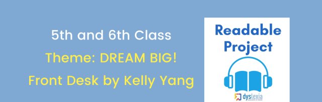 Readable (5th & 6th Class) - DREAM BIG! - Front Desk by Kelly Yang