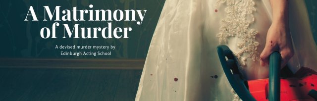 Matrimony of Murder: An Immersive Devised NEW PRODUCTION