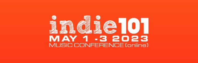 indie101 • MAY 1 - 3: online music conference