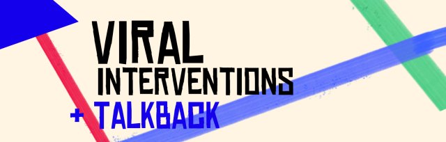 Viral Interventions + Talkback