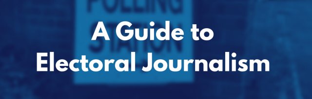 A guide to electoral journalism