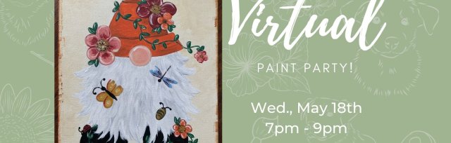 Virtual Paint Party Wed., May 18 - Spring Gnome!