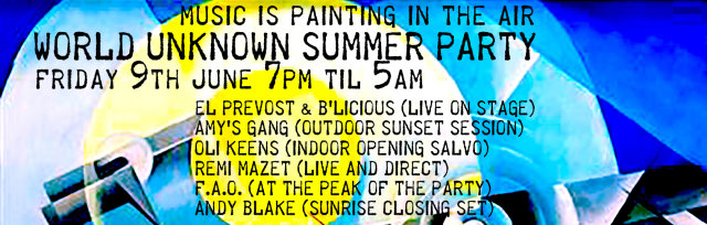 WORLD UNKNOWN SUMMER PARTY. 7pm til 5am FRIDAY 9th JUNE. LONDON SE10