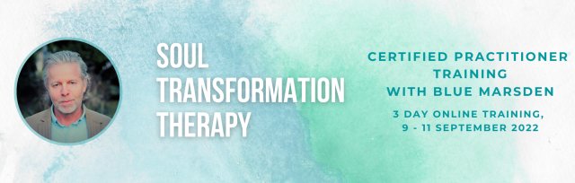 Soul Transformation Therapy (Certified Practitioner Training) with Blue Marsden