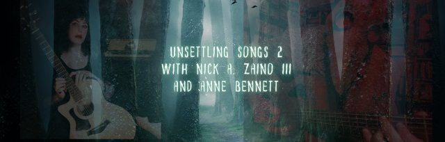 Unsettling Songs 2 - Nick A. Zaino III and Anne Bennett