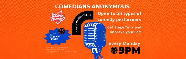 Comedians Anonymous - Comedy Open Mic Night hosted by Maxwell Shultz