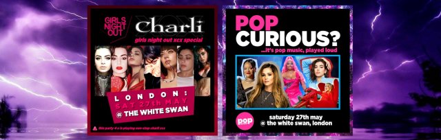 Girls Night Out (XCX Special) + Pop Curious? // The White Swan, LDN // Sat 27th May