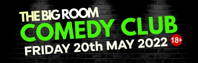 The Big Room Comedy Club (May)