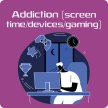 Addiction (screen time/devices/gaming) webinar image