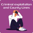 Criminal exploitation and County Lines webinar image