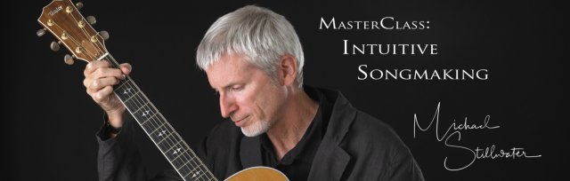 MasterClass: Intuitive Songmaking   (Free Introduction)