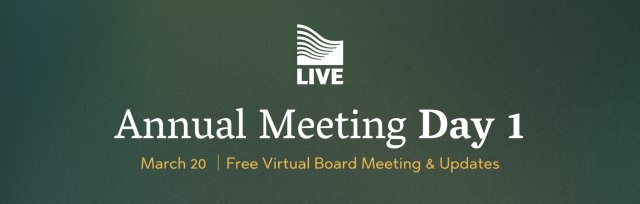 2024 LIVE Annual Meeting | March 20 Virtual Board Meeting and Updates (Free)