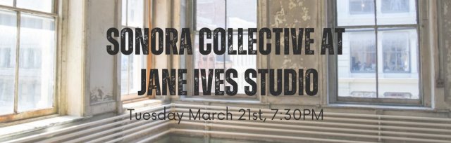 Sonora Collective Returns to Jane Ives Studio (fundraiser concert!)