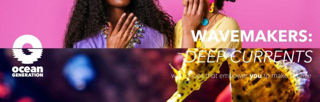 OG Deep Currents Workshop | Women of the Deep: Unlock your Superpower for International Women's Day