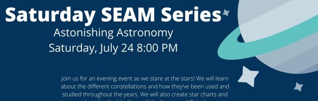 Saturday SEAM Series: Astonishing Astronomy