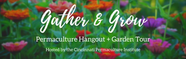 Gather & Grow: Permaculture Hangout & Garden Tour