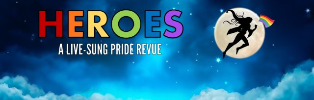 HEROES: A Live-Sung Pride Revue