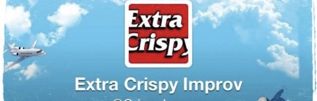 Extra Crispy Improv July
