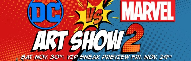 DC vs Marvel 2 | VIP Opening Night | Friday November 29th (6-10pm)