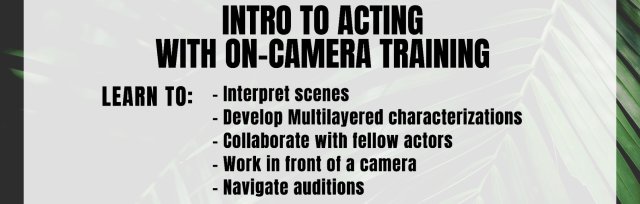 INTRO TO ACTING WITH ON-CAMERA TRAINING
