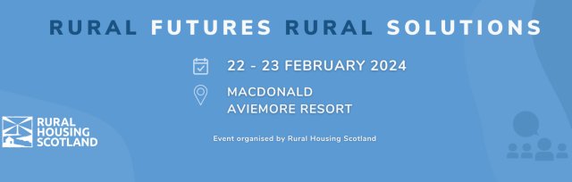 Rural Housing Scotland "Rural Futures, Rural Solutions" Conference 2024