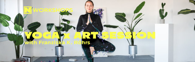 Yoga x Art Session with Franziska K. Röhrs