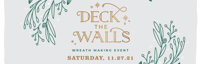 2nd Annual Deck The Walls: Holiday Wreath Making Event