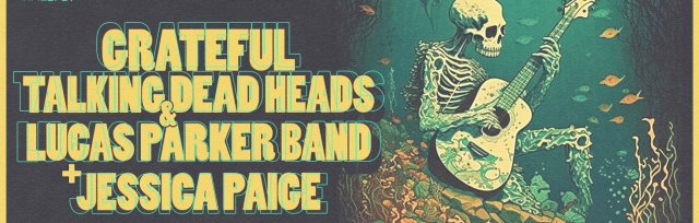 Grateful Talking Dead Heads & Lucas Parker Band w/ Jessica Paige at The Far Out Lounge