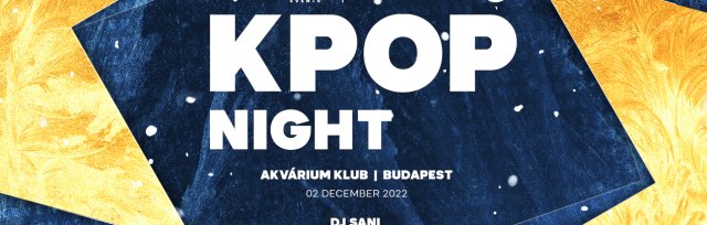 OfficialKevents |KPOP & KHIPHOP Night in Budapest