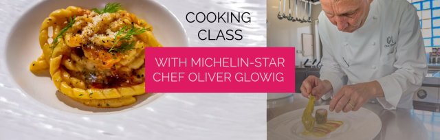 Cooking Class with Michelin-star Chef Oliver Glowig