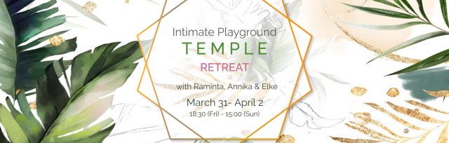 Intimate Playground Temple Retreat March April