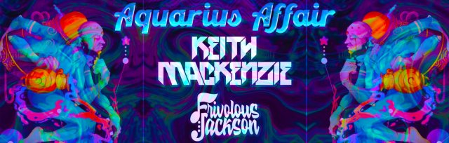 Aquarius Affair w/ Keith Mackenzie & Frivolous Jackson