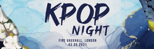 [SOLD OUT] K-Pop & K-Hiphop Night in London at Fire by KEvents | 3 Rooms