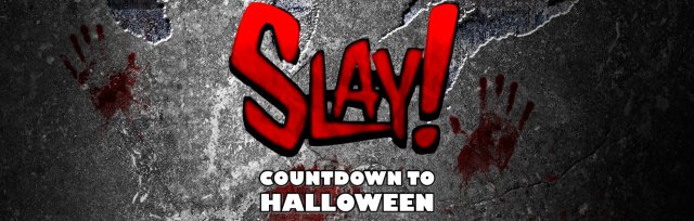 SLAY! Countdown to Halloween