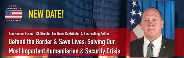 NEW DATE! Defend the Border & Save Lives - An Evening with Tom Homan