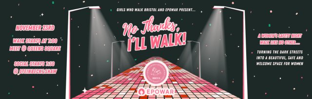 "No Thanks, I'll Walk" - a GWW Bristol X Epowar Event