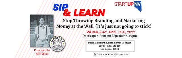 April Sip'N Learn - "Stop Throwing Branding and Marketing Money at the Wall" with Bill West