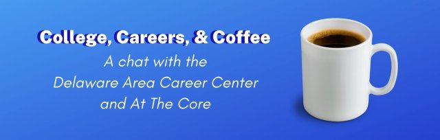 College, Careers, & Coffee: A Chat with Delaware Area Career Center at DACC