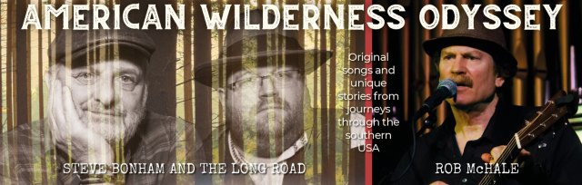 American Wilderness Odyssey - with Rob McHale and Steve Bonham & The Long Road