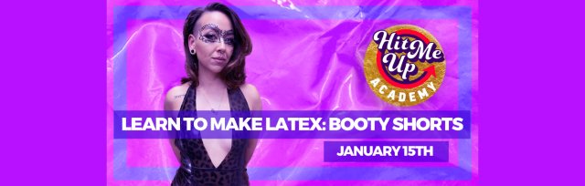 Learn to Make Latex: Booty Shorts