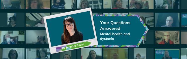 A 'Reach Out, Reach All' Webinar: Your questions answered - Mental health and dystonia