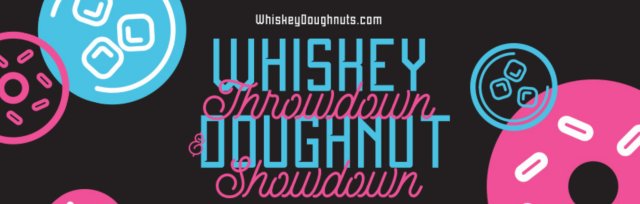 The 2022 Whiskey Throwdown & Doughnut Showdown!