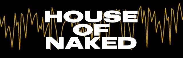 HOUSE OF NAKED