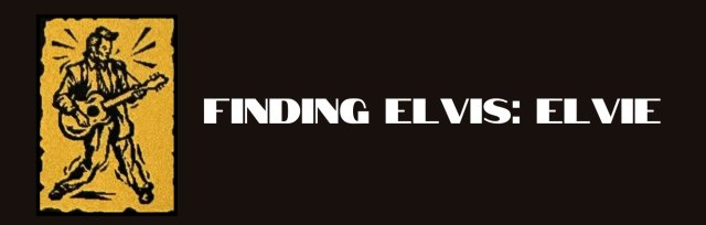 Finding Elvis: Elvie