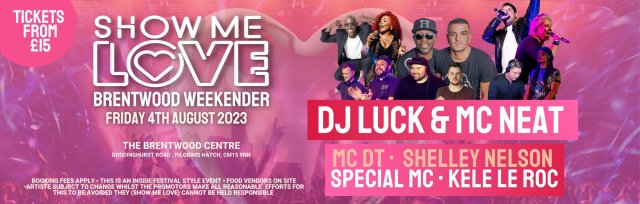 Show Me Love - Brentwood Weekender - Friday 4th August