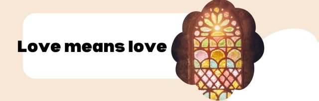 Love means love - Exploring what the Bible says together