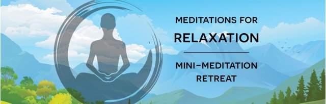 Mini-retreat: Meditations for relaxation